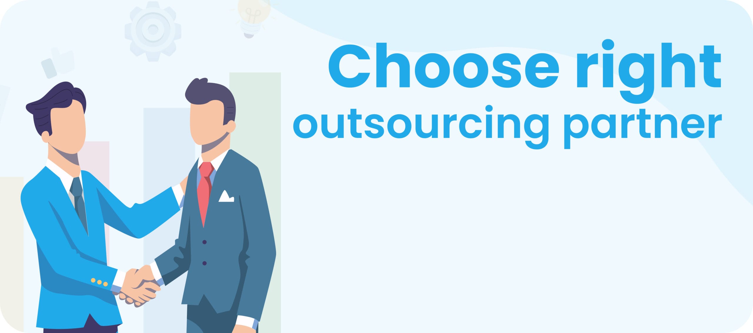 Choosing the Right Outsourcing Partner: Key Considerations and Best Practices