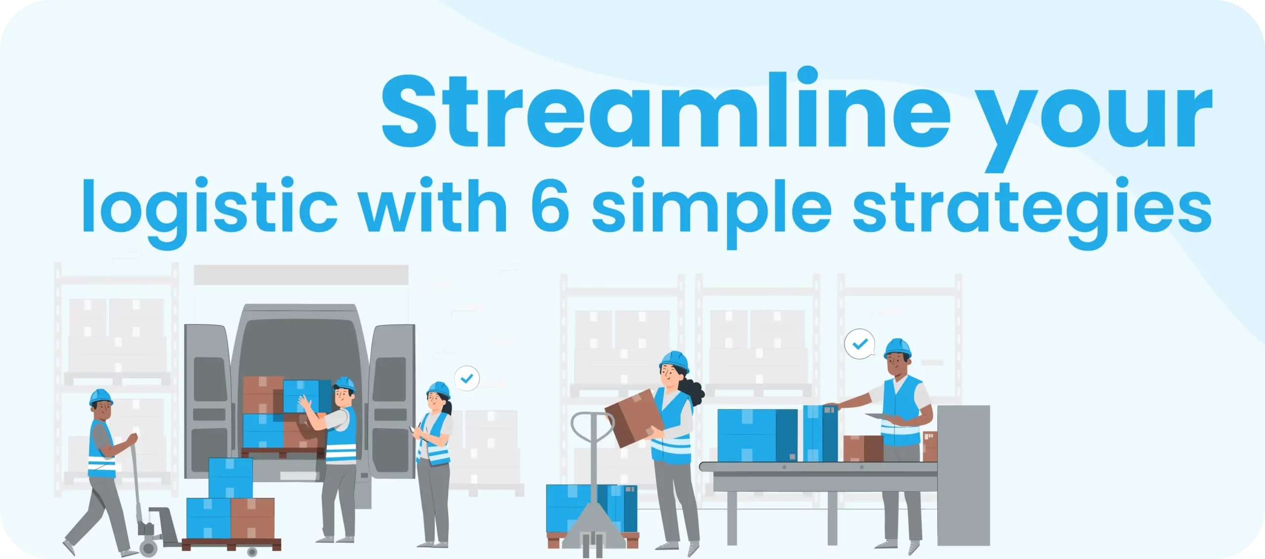 Top 6 Strategies to Streamline Logistics Operations