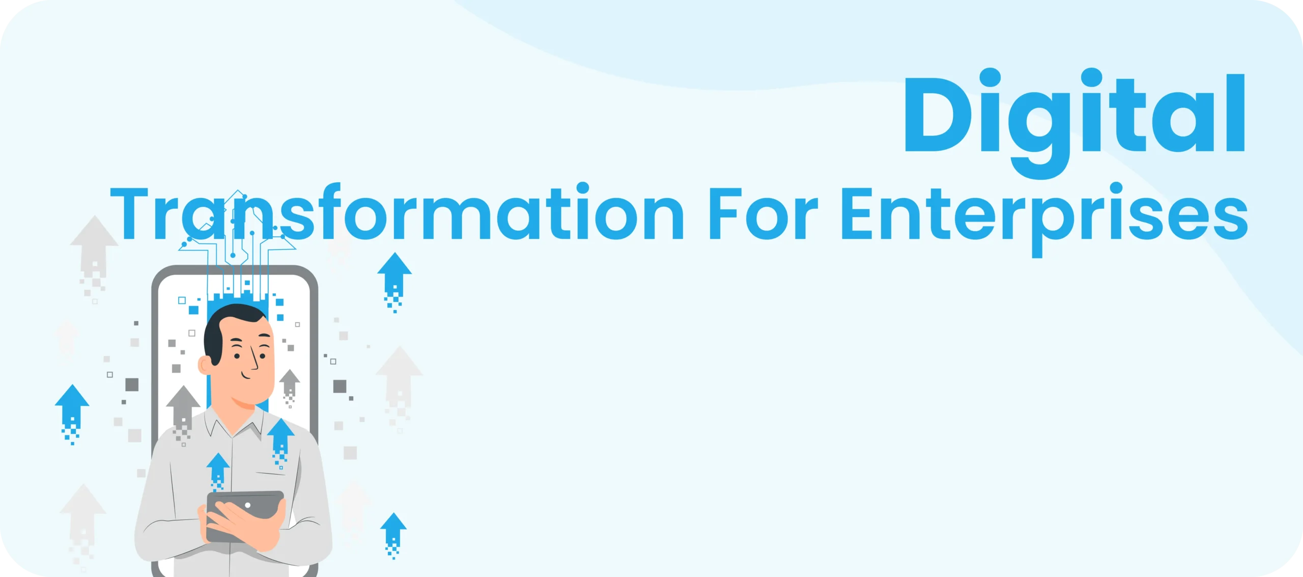 Digital Transformation for Enterprises: A Comprehensive Guide