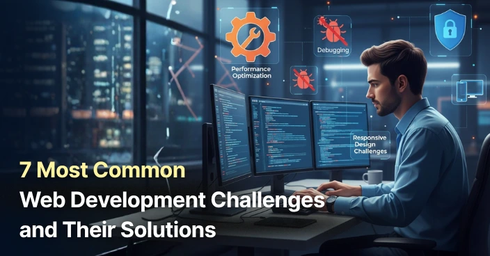 7 Most Common Web Development Challenges and Their Solutions