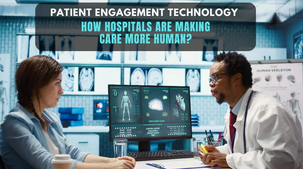 Patient Engagement Technology: How Hospitals Are Making Care More Human