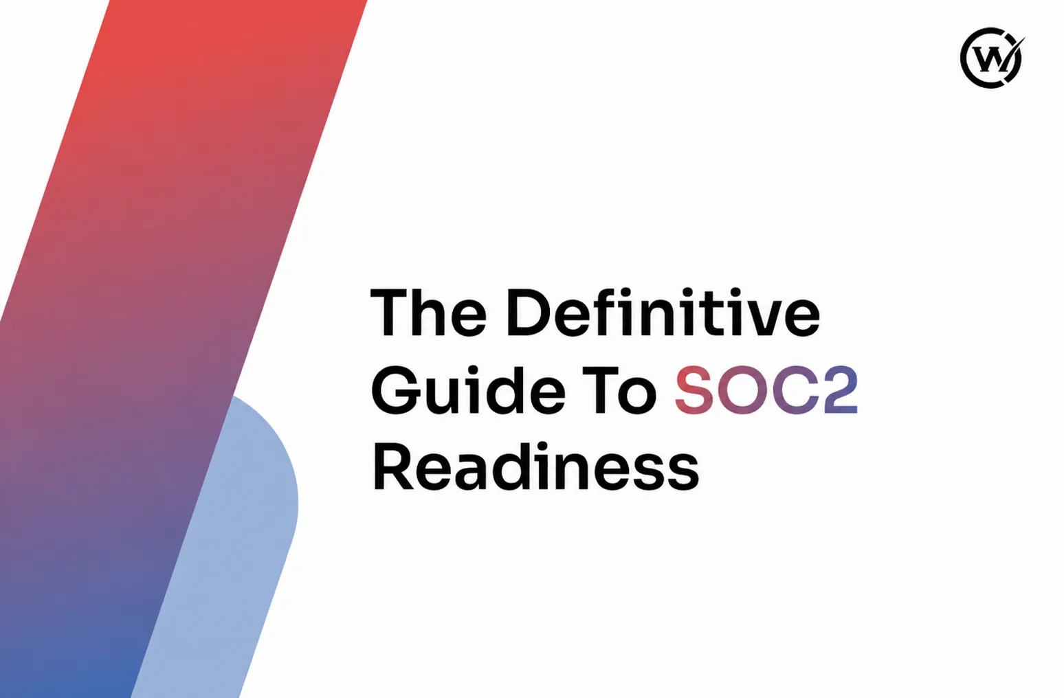 The Definitive Guide To SOC2 Readiness